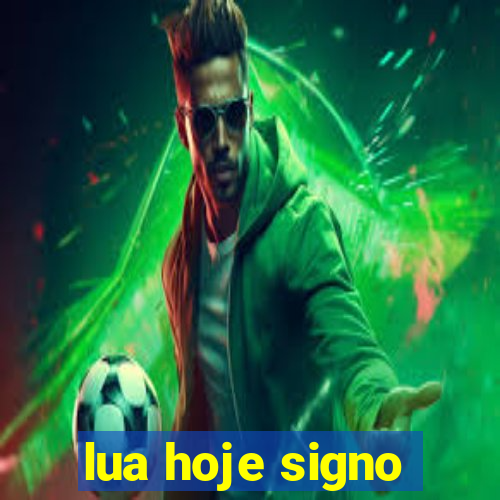 lua hoje signo